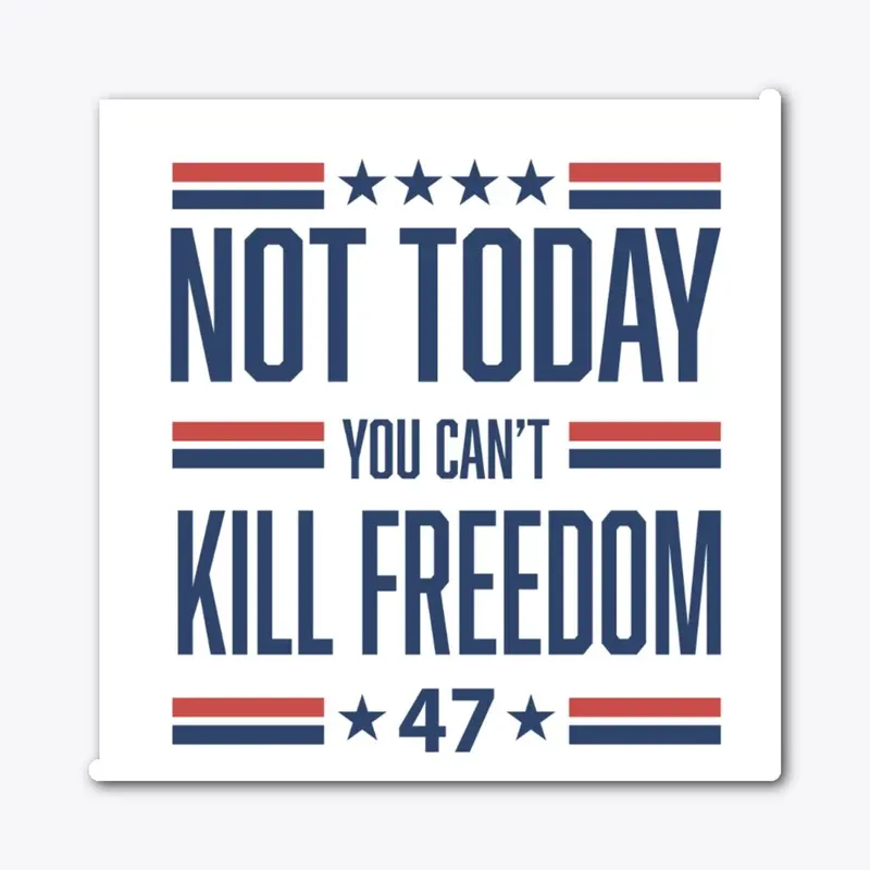 You can't Kill FREEDOM